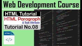 HTML Paragraph and Style Attribute  | Web Development Course in hindi/urdu | Tutorial No.08