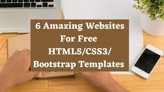 6 Amazing Websites For Free HTML5/CSS3/Bootstrap Responsive Templates/Themes | Download Free Themes