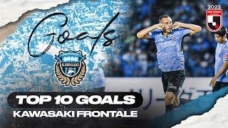 Kawasaki Frontale's TOP 10 Goals in 2022 MEIJI YASUDA J1 LEAGUE