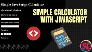 Simple Calculator with JavaScript and HTML - a tutorial by Sanindu Lakshan