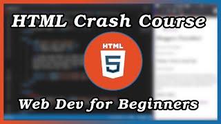 Full HTML Crash Course for Beginners to Web Development and Design