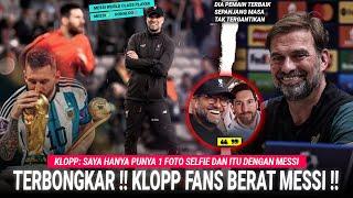 Bukti Klopp Fans Berat Messi❗"Saya Hanya Memiliki 1 Foto Selfie Di HP Yaitu Dengan Lionel Messi"!!