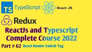 ReactJs and Typescript Complete Course Part # 62 | React Router Switch Tag