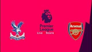 Crystal Palace vs Arsenal Live streaming | English Premier League 2021 Live