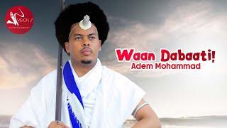 Adem Mohammad- Waan Dabaati- New Ethiopian Oromo Music 2021