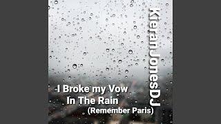 I Broke My Vow in the Rain (Remember Paris)