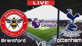 Brentford vs Tottenham | Tottenham vs Brentford | Premier League LIVE MATCH TODAY 2022