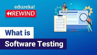 What is Software testing | Software Testing Tutorial for Beginners | Edureka  Testing Rewind  -  2