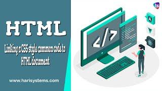 Linking a CSS style common code to your HTML document - How to Link CSS to HTML Document-Harisystems