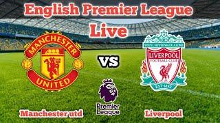 Manchester United vs Liverpool - Live Match