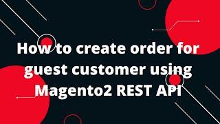 How to create order for guest customer using Magento2 REST API | Magento 2 Tutorial