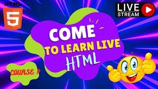 COME TO LEARN HTML FROM BASIC TO ADVANCE | HTML COMPLETE TUTORIAL - LIVE