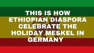 How Ethiopian diaspora community celebrates meskel holidays.