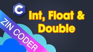 C Programming Tutorial 21 - Int, Float and Double Data Types in C Programming | ZinCoder