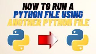 How to Run a Python File Using Another Python File Using Subprocess