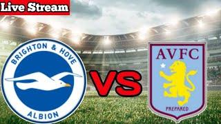 Brighton Hove Albion Vs Aston Villa Live Match - Online Streaming