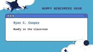 NumPy in the classroom :: Ryan C. Cooper