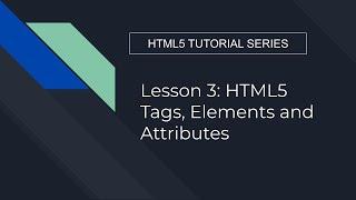 lesson 3 HTML Tags , Element and Attributes | HTML 5 TUTORIAL SERIES - Ayush Shah