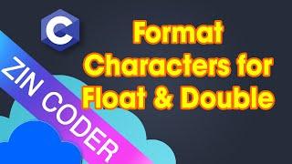 C Programming Tutorial 23 - Format Characters for Float and Double  in C Programming | ZinCoder