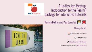 R-Ladies Johannesburg(Eng) - Intro to {learnr} for Interactive Tutorials-Yani Bellini & Pao Corrales