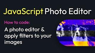 JavaScript Photo Filter App Tutorial -  Portfolio Project