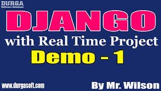 DJANGO tutorials || Demo - 1 || by Mr. Wilson On 13-04-2022 @9:30AM IST