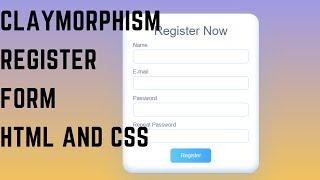 How to make a Claymorphism Register Form By HTML and CSS | Source code