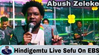 Seifu on EBS: Abush Zeleke - Hindigemtu | አቡሽ ዘለቀ - ሂንዲገምቱ Live Performance | Ethiopian Music 2021