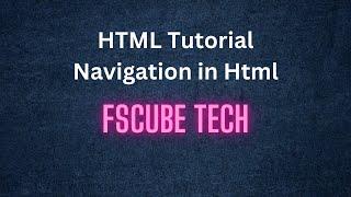 HTML Tutorial | Navigation in Html | How to Make Navigation in Html & Css | FsCube Tech