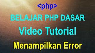 Tutorial Menampilkan Error (part 33) - BELAJAR PHP DASAR UNTUK PEMULA