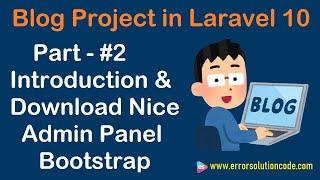 #2 Introduction & Download Nice Admin Panel Bootstrap | Blog Project in Laravel 10