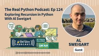 Exploring Recursion in Python With Al Sweigart | Real Python Podcast #124