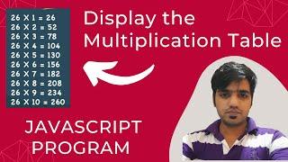 JavaScript Program to Display the Multiplication Table