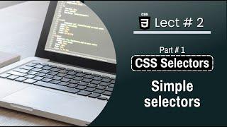 CSS Selectors (Simple Selectors) - Lect # 2 - Html5 CSS3 Tutorial in Hindi - codefromstart