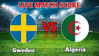 sweden vs algeria Live Match full score 2022