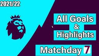 Premier league matchday 7- goals and Highlights- 2021/2022