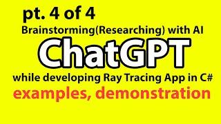 ChatGPT demonstration: Research with AI while developing Ray Tracing application in C# (pt.4of4)