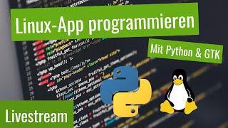 Wir programmieren eine Linux App - Mit Python und GTK - Live mit Hauke und Jean