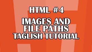 HTML #4 -IMAGES AND FILE PATHS| Tagalog-English HTML Tutorial For Beginners