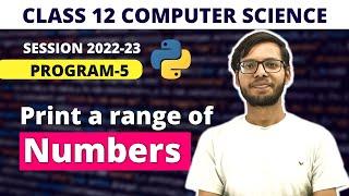 Print a range of Values | in Python | Class 12 python | CBSE | Class 12 Computer Science |