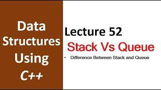 Difference Between Stack and Queue | Data Structure using C++ - 52