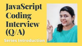 JavaScript Coding Interview | Playlist Introduction | Coding Questions With Solutions | FAQ's