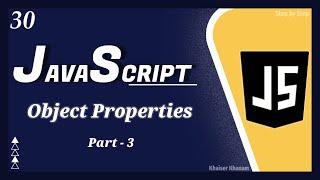 Objects - What are Object Properties - Part-3 || JavaScript tutorial for Beginners || Tutorial - 30