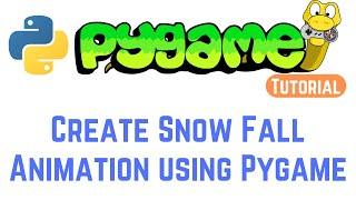 PyGame Tutorial For Beginners 6 - How to Create Snow Fall Animation in Python using PyGame