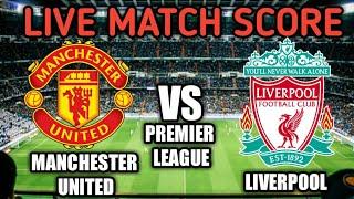 Manchester United vs Liverpool Live Match Score ????