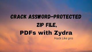 How to Crack Password- Protected ZIP file, PDFs with Zydra || LeeSol