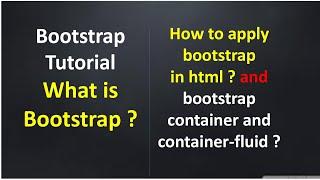 Bootstrap Tutorial:What is Bootstrap?|How to apply bootstrap in html?|container and container-fluid?