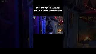 Best Ethiopian Cultural Restaurant In Addis Ababa #shorts #travel #culture