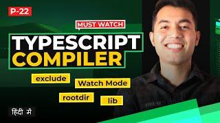 #22: TypeScript Compiler & Project Configuration Explained ???? Watch Mode, rootDir, Lib, and More!