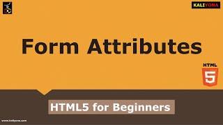 HTML Form Attributes | Examples | Basics | HTML5 Tutorial for Beginners | Kaliyona | In Kannada